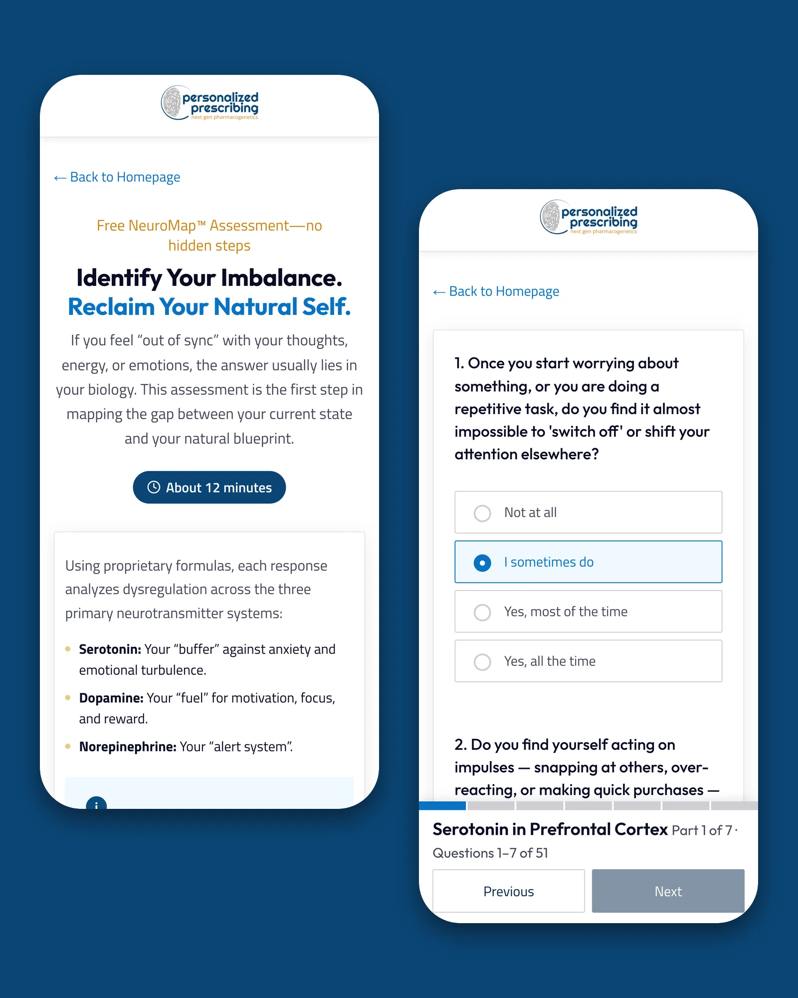 Two phone screens of the Personalized Prescribing NeuroMap assessment on navy. One shows the introduction headed Identify Your Imbalance, Reclaim Your Natural Self, with an About 12 minutes badge. The other shows the first question with four full-width answer buttons, one selected, above a fixed bar reading Serotonin in Prefrontal Cortex, Part 1 of 7, with Previous and Next buttons